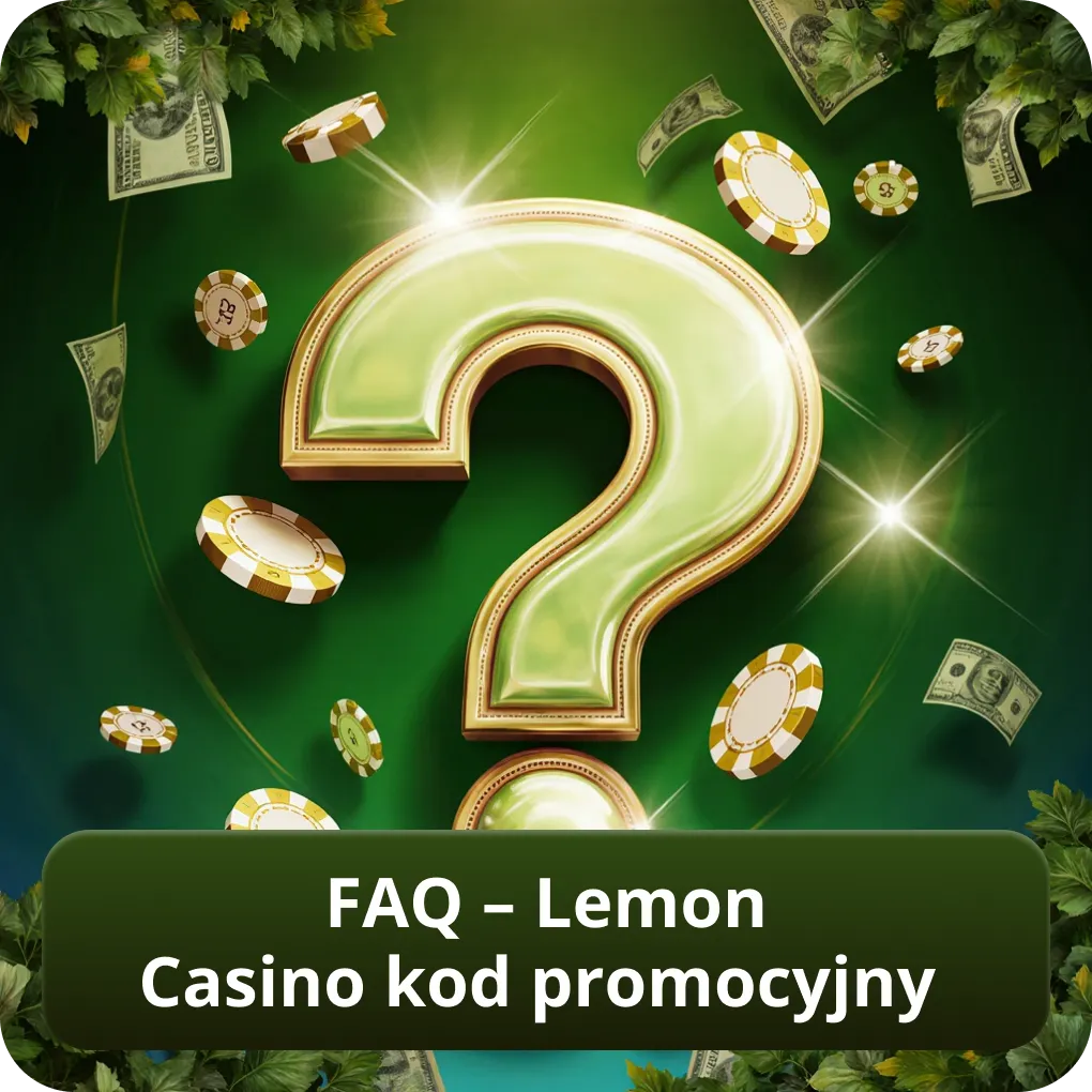 FAQ – Lemon Casino kod promocyjny
